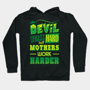 The Devil works hard but MOTHERS work harder Hoodie